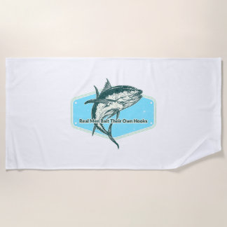 Real Man Bait Their Own Hooks Strandtuch