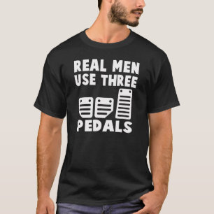REAL MÄNNER VERWENDEN DREI PEDALE T-Shirt