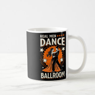 Real Men Dance Ballroom Dance Couple Men Women Kid Kaffeetasse
