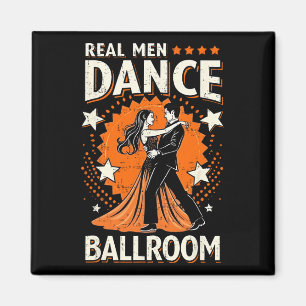 Real Men Dance Ballroom Dance Couple Men Women Kid Magnet