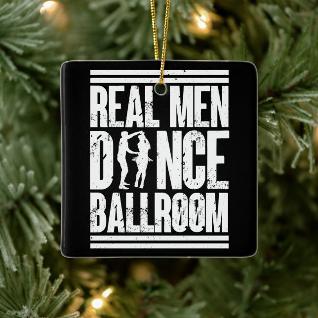 Real Men Dance Ballroom - Geschenk Ballroom Dancer Keramikornament (Baum)