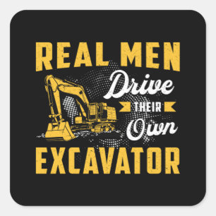 Real Men Drive Excavator Construction Worker Quadratischer Aufkleber
