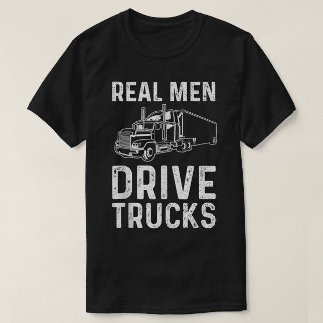 Real Men Drive Trucks  Truck  T-Shirt (Design vorne)