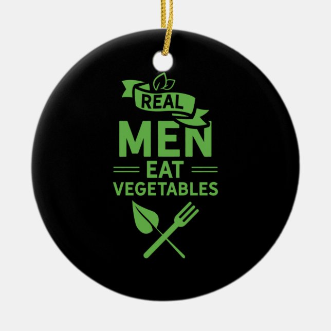 Real Men essen Gemüse Keramik Ornament (Vorne)