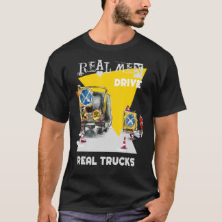 Real Men fahren echte LKWs Schwermaschinenbetreibe T-Shirt