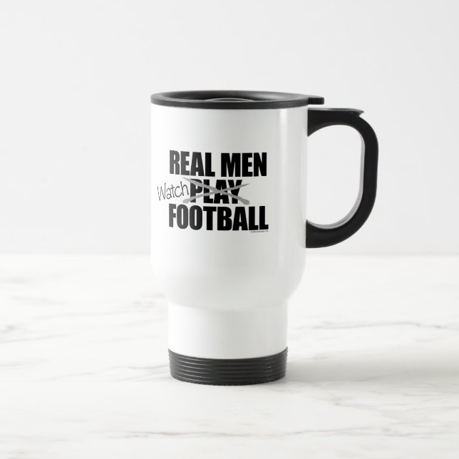Real Men gucken Fußball Reisebecher (Rechts)
