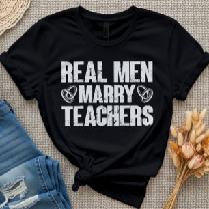 Real Men heiraten Lehrer Funny Sarcastic Teacher T-Shirt
