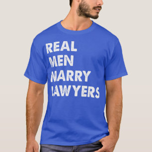 Real Men heiraten Rechtsanwälte Rechtsanwälte Husb T-Shirt