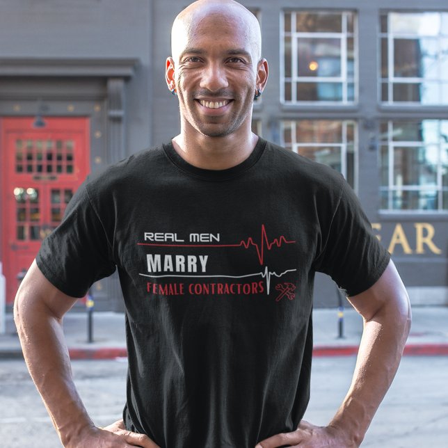 Real Men heiraten weibliche Unternehmer T-Shirt (Real Men Marry Female Contractors Shirt)