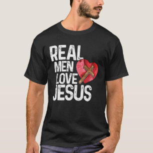 Real Men Liebe Jesus T-Shirt