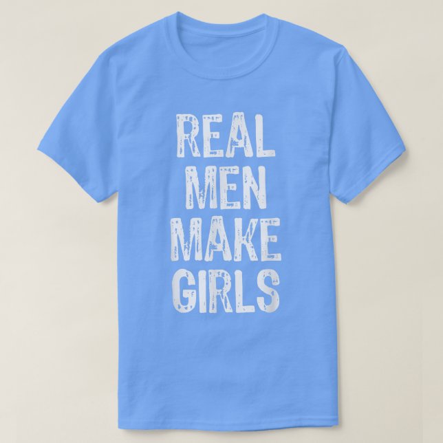 Real Men Make Girls Funny Anuncement Gift Christ T-Shirt (Design vorne)
