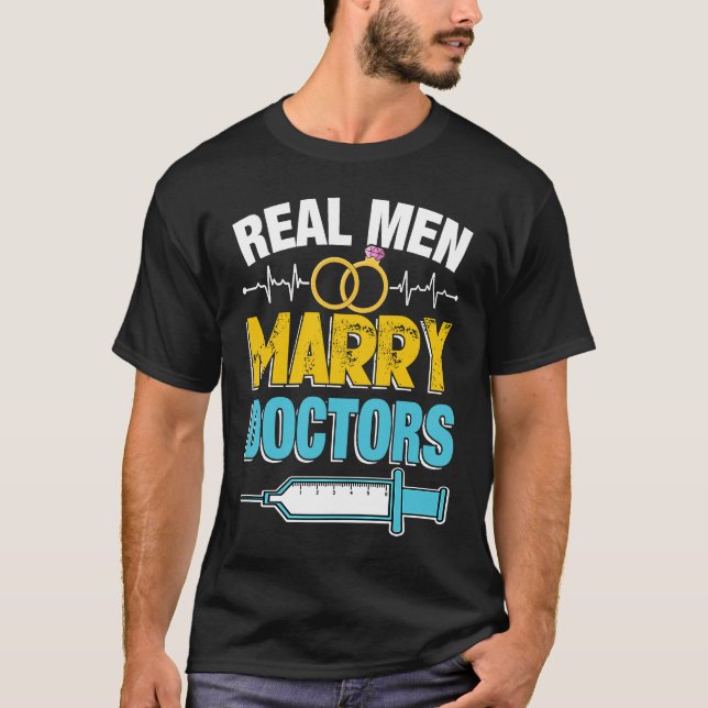 Real Men Marry Doctors Med School Medical Students T-Shirt (Vorderseite)