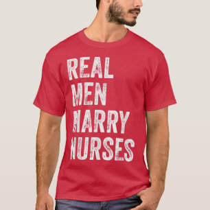 Real Men Marry Nurses Nurse Husband Verlobung Wed T-Shirt