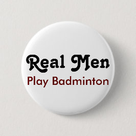 Real Men Play Badminton Button
