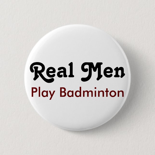 Real Men Play Badminton Button (Vorderseite)