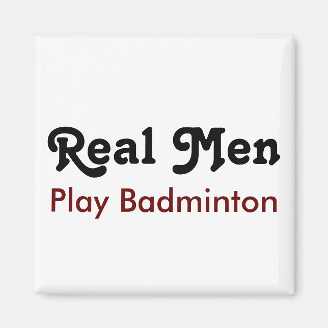 Real Men Play Badminton Magnet (Vorne)