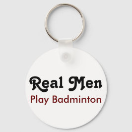 Real Men Play Badminton Schlüsselanhänger