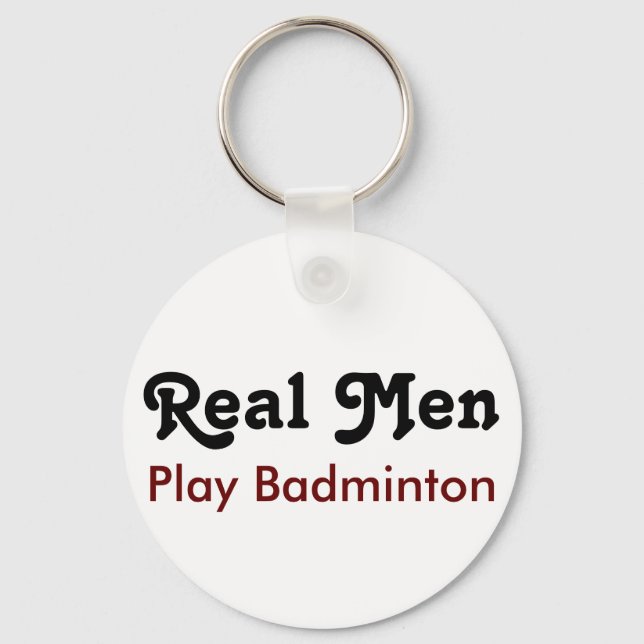 Real Men Play Badminton Schlüsselanhänger (Vorderseite)