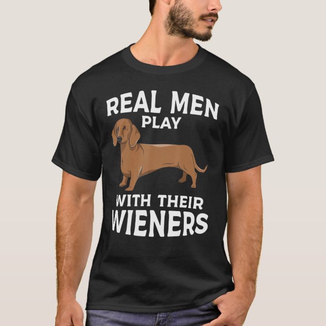 Real men play with their Weiners Funny Dachshund D T-Shirt (Vorderseite)