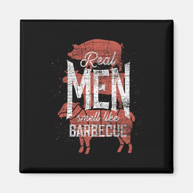 Real Men Smell Like Byrbecue Smoked Meat Men Gift  Magnet (Vorne)