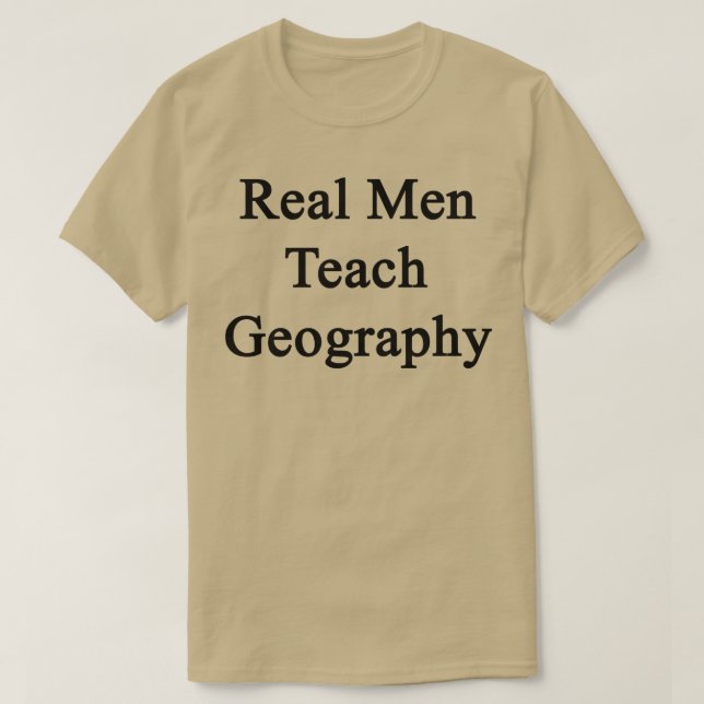 Real Men unterrichten Geografie T-Shirt (Design vorne)