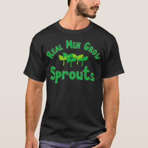 Real Men wachsen Sprouts Microgreen Bauer T-Shirt