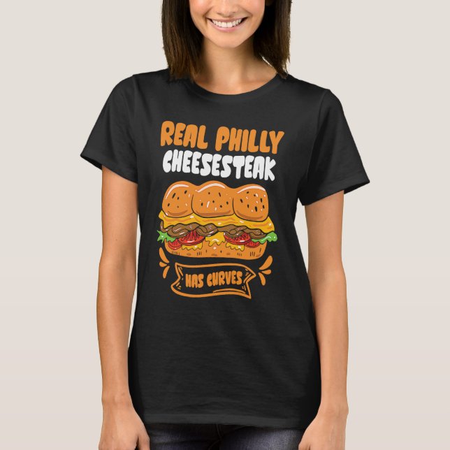Real Philly Cheesesteak has curves  Philly Cheeses T-Shirt (Vorderseite)