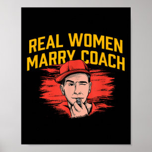Real Women Marry Coach Funny Gecoacht Spaß Mentor Poster