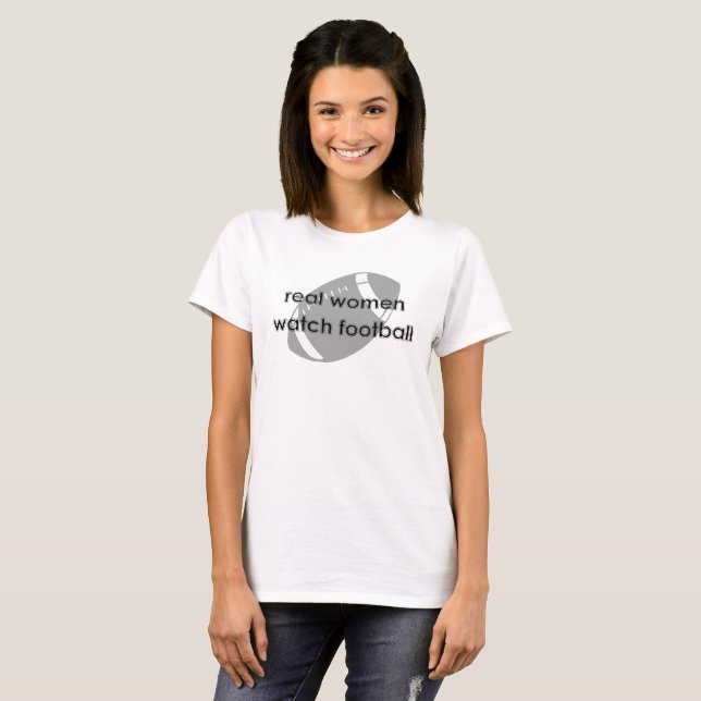 Real Women Watch Football T - Shirt (Vorne ganz)
