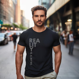 Realität ist ein Mythos T-Shirt