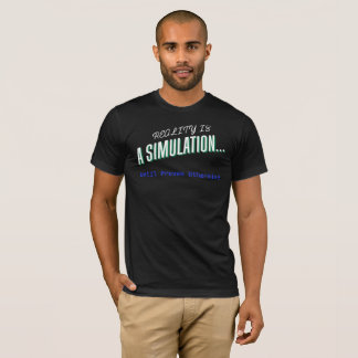 Realität ist eine Simulation - Philosophisches T-S T-Shirt
