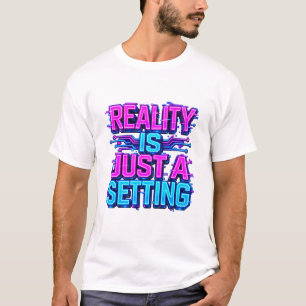 Realität ist nur eine Einstellung Cyberpunk Neon S T-Shirt