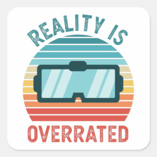 Realität überbewertet Virtual VR Geschenk Funny Quadratischer Aufkleber