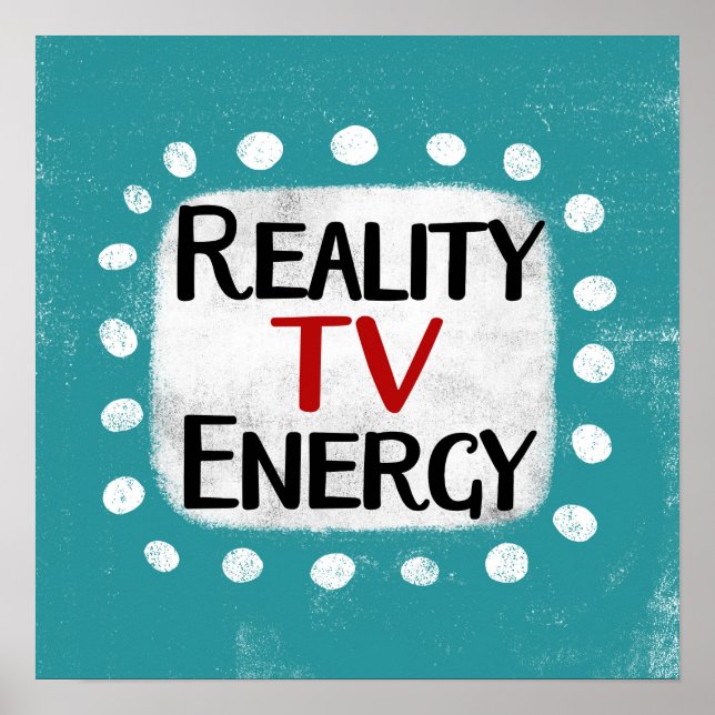 Reality TV Energy Poster Mauer Kunst (Vorne)