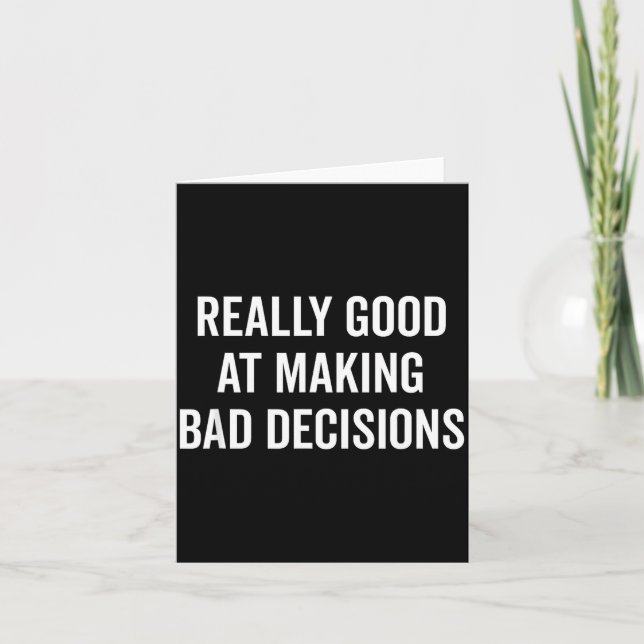 Really Good At Making Bad Decisions Funny Quote  Karte (Vorderseite)