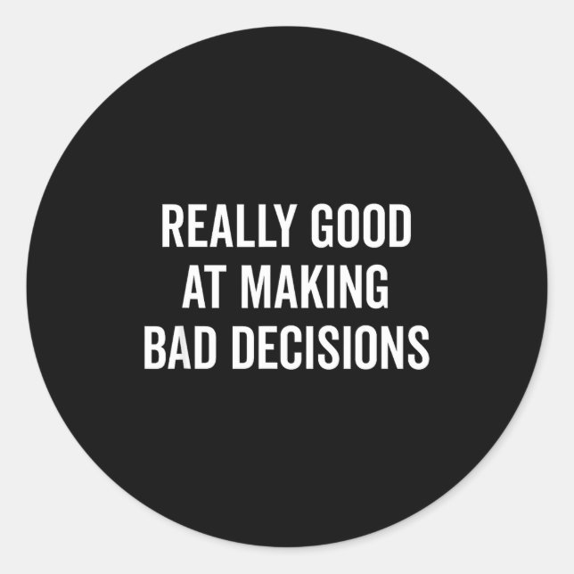 Really Good At Making Bad Decisions Funny Quote  Runder Aufkleber (Vorderseite)