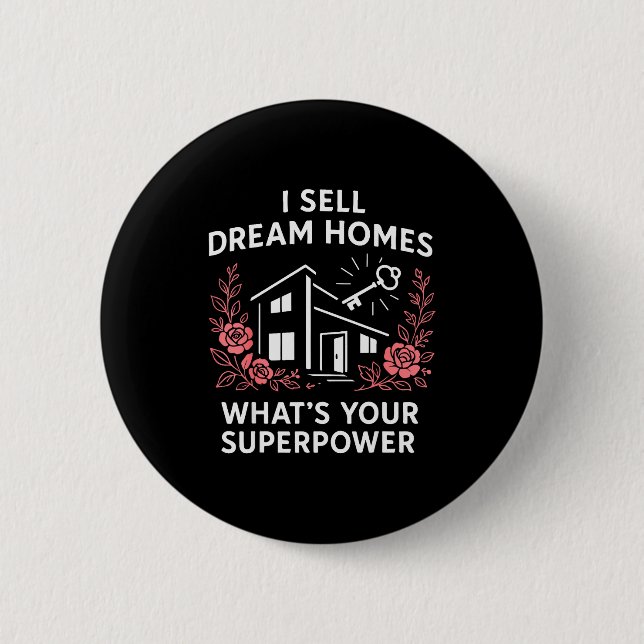 Realtor I Sell Dream Homes What's Your Superwer  Button (Vorderseite)