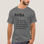 REBA Definition Personalisiert Name Funny Birthday T-Shirt<br><div class="desc">Coole und niedliche "Reba" Definition Kunstwerk ist ein perfektes Geschenk oder Geschenk für alle Frauen,  die Sie gewollt,  um zu überraschen. Ideal für sich selbst oder als Geschenk für Ihr Lieblingsmädchen. Kaufen Sie das Design jetzt!</div>