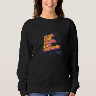 Rebellen Mädchen mutig stark Bleibe Rebellen Sweatshirt