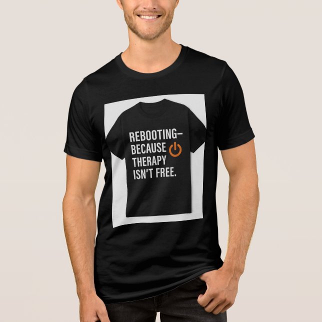 Rebooting Because Therapy Isn't Free Tri-Blend Shirt (Vorderseite)