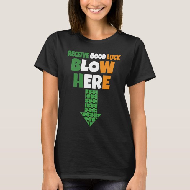 Receive Good Luck Blow Here  Naughty St Patricks D T-Shirt (Vorderseite)