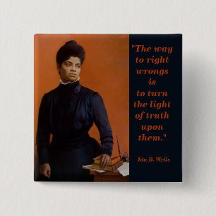 Recht-Wahrheits-Zitat IDA B. Wells Suffrage Button