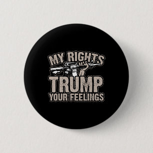Rechte Trump Ihre Gefühle 2. Änderung Gun Geschenk Button