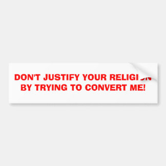 RECHTFERTIGEN SIE IHRE RELIGION NICHT, INDEM SIE AUTOAUFKLEBER