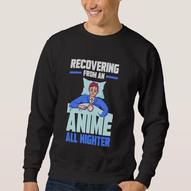 Recovering from an Anime all nighter Sweatshirt (Vorderseite)