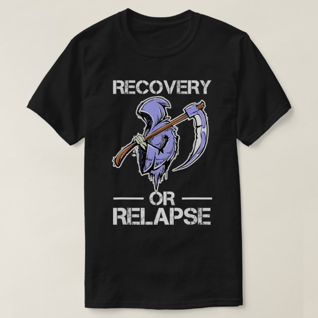 Recovery or Relapse Narcotics Anonymous Funny Quot T-Shirt (Design vorne)