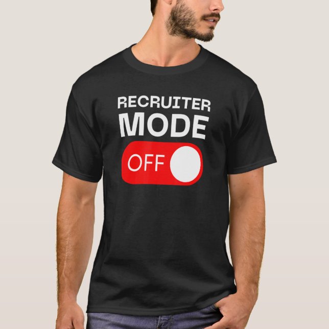 Recruiter Mode Off Switch T-Shirt (Vorderseite)