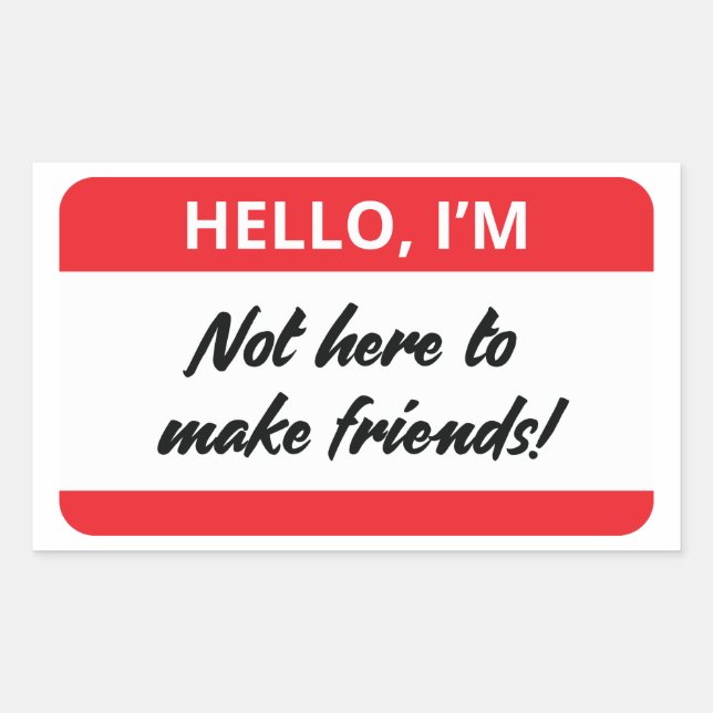 Rectangulaire Je ne suis pas là pour faire des amis Sticker (Devant)