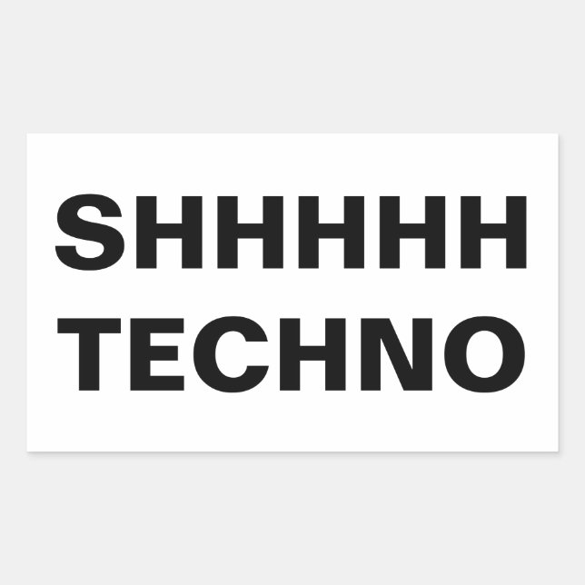 Rectangulaire SHHHHH TECHNO-clear back Custom-Cut Vinyl Sticker (Devant)