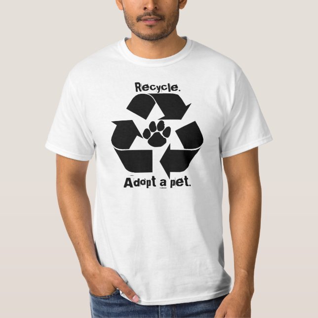 Recyceln Sie., adoptieren Sie ein Haustier. T-Shirt (Vorderseite)